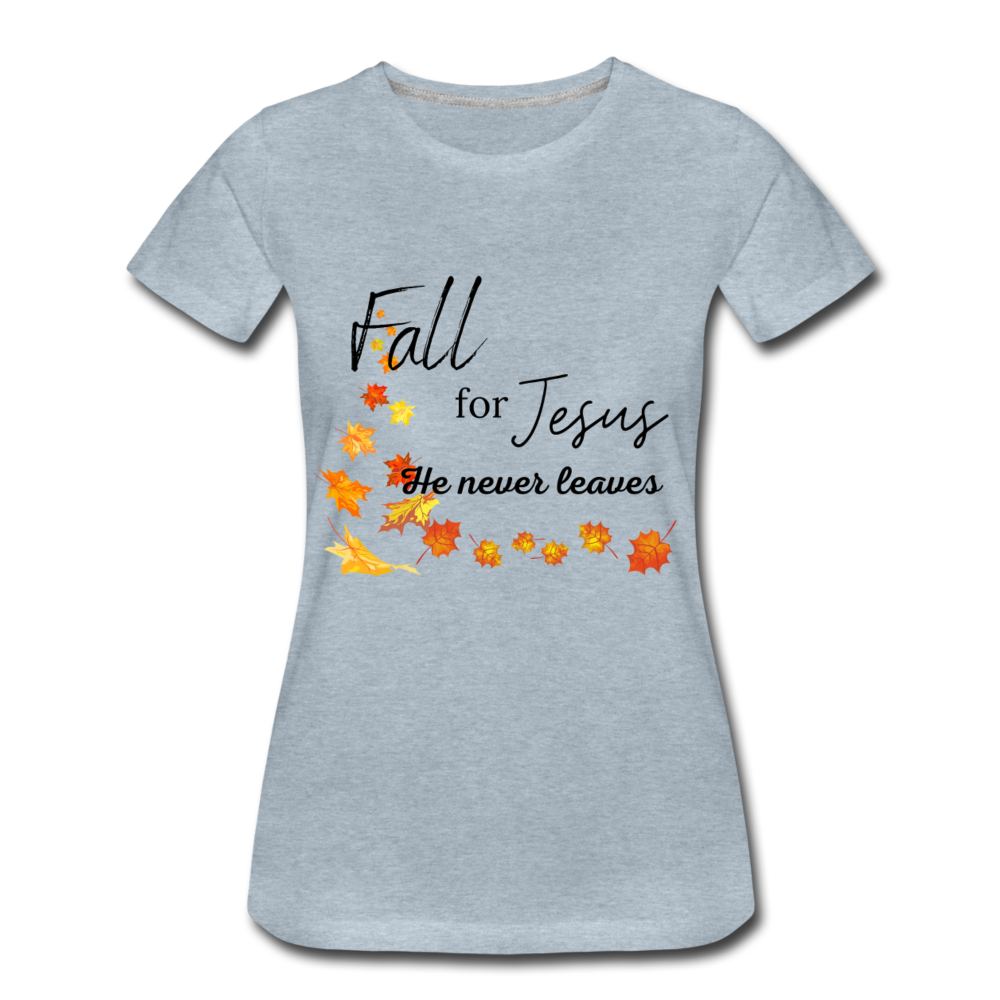 Fall For Jesus Women’s Premium T-Shirt - heather ice blue