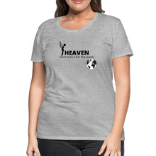 Load image into Gallery viewer, Heaven, Don&#39;t Miss It... Women’s Premium T-Shirt - heather gray
