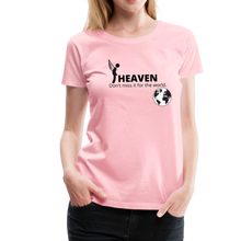 Load image into Gallery viewer, Heaven, Don&#39;t Miss It... Women’s Premium T-Shirt - pink
