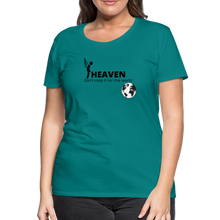 Load image into Gallery viewer, Heaven, Don&#39;t Miss It... Women’s Premium T-Shirt - teal
