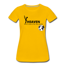 Load image into Gallery viewer, Heaven, Don&#39;t Miss It... Women’s Premium T-Shirt - sun yellow
