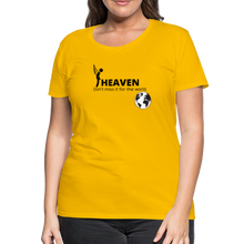 Load image into Gallery viewer, Heaven, Don&#39;t Miss It... Women’s Premium T-Shirt - sun yellow
