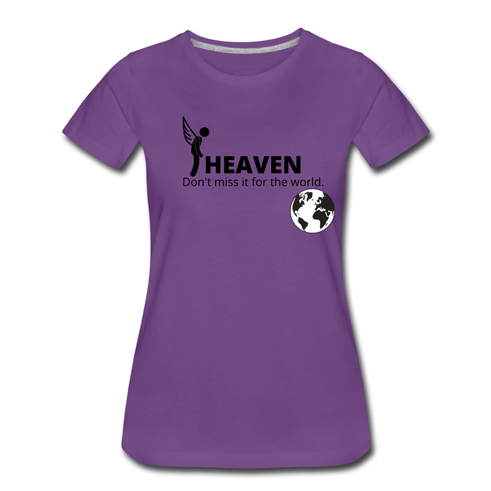 Heaven, Don't Miss It... Women’s Premium T-Shirt - purple