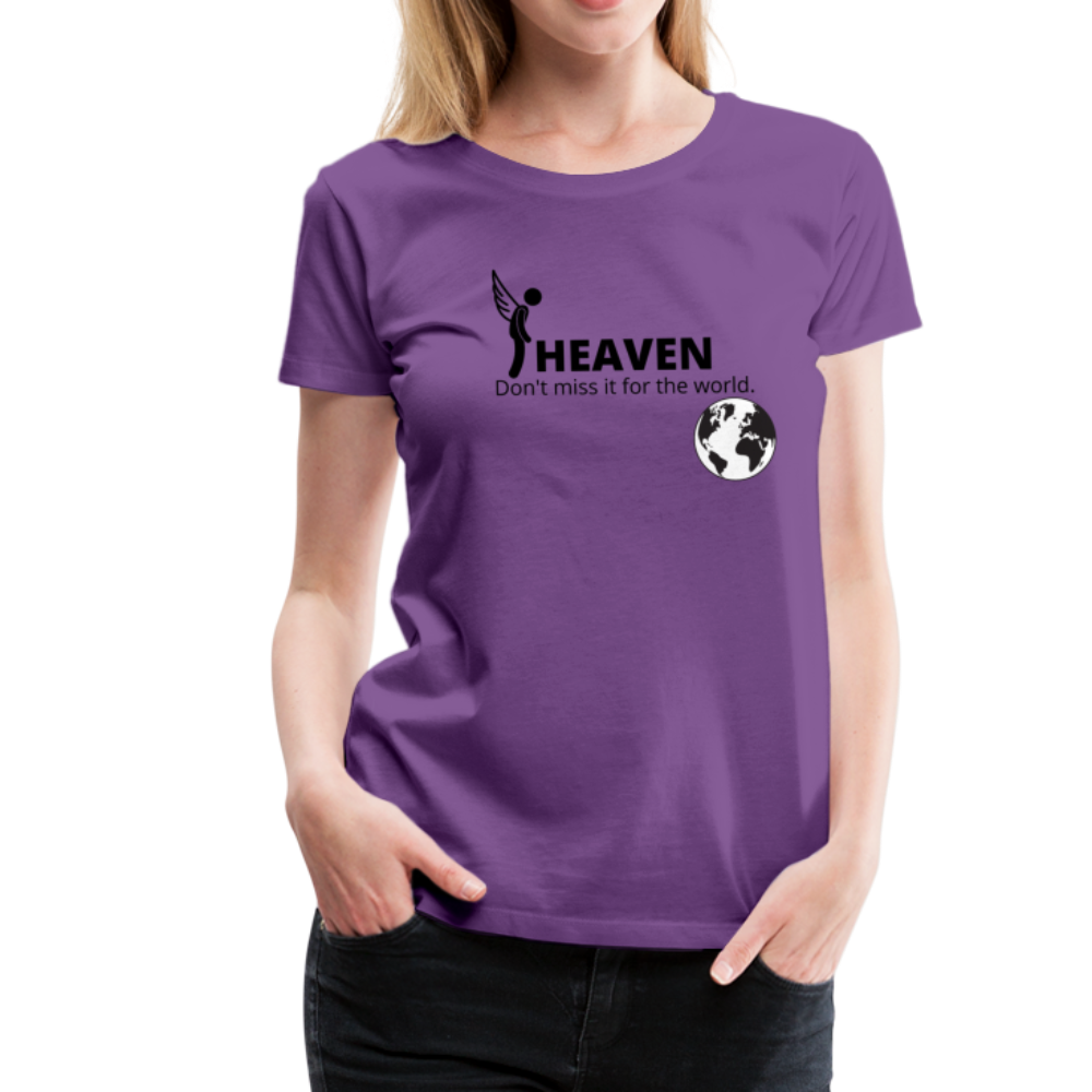 Heaven, Don't Miss It... Women’s Premium T-Shirt - purple