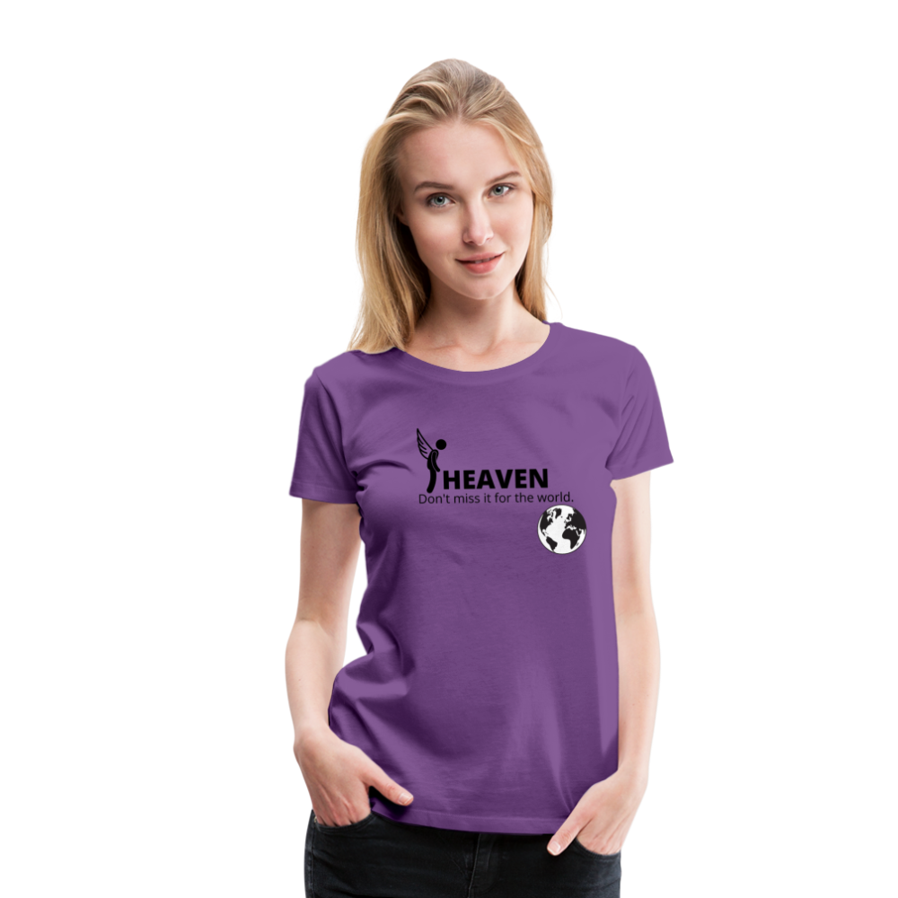 Heaven, Don't Miss It... Women’s Premium T-Shirt - purple