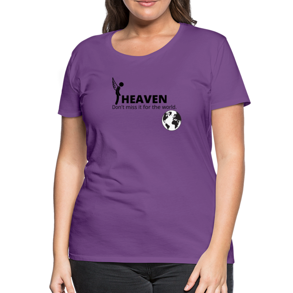 Heaven, Don't Miss It... Women’s Premium T-Shirt - purple