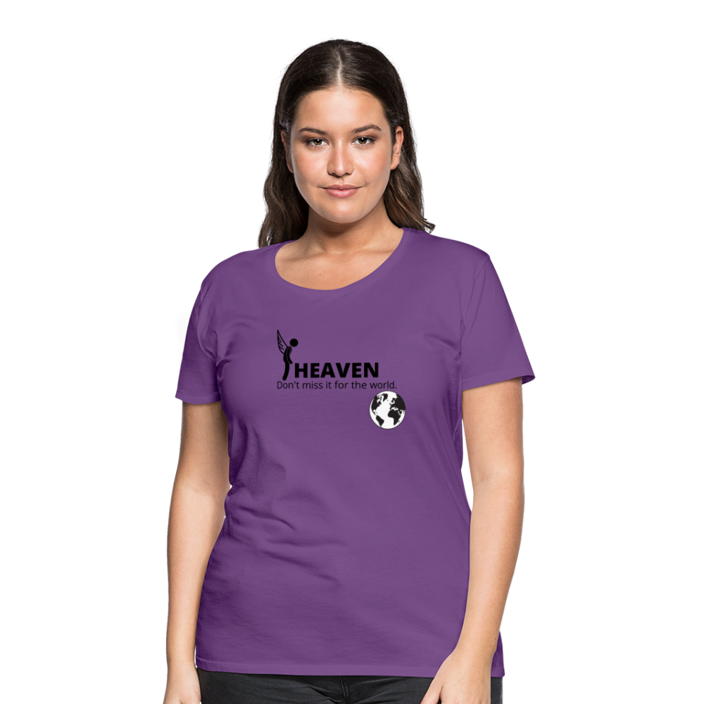 Heaven, Don't Miss It... Women’s Premium T-Shirt - purple