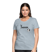 Load image into Gallery viewer, Heaven, Don&#39;t Miss It... Women’s Premium T-Shirt - heather ice blue
