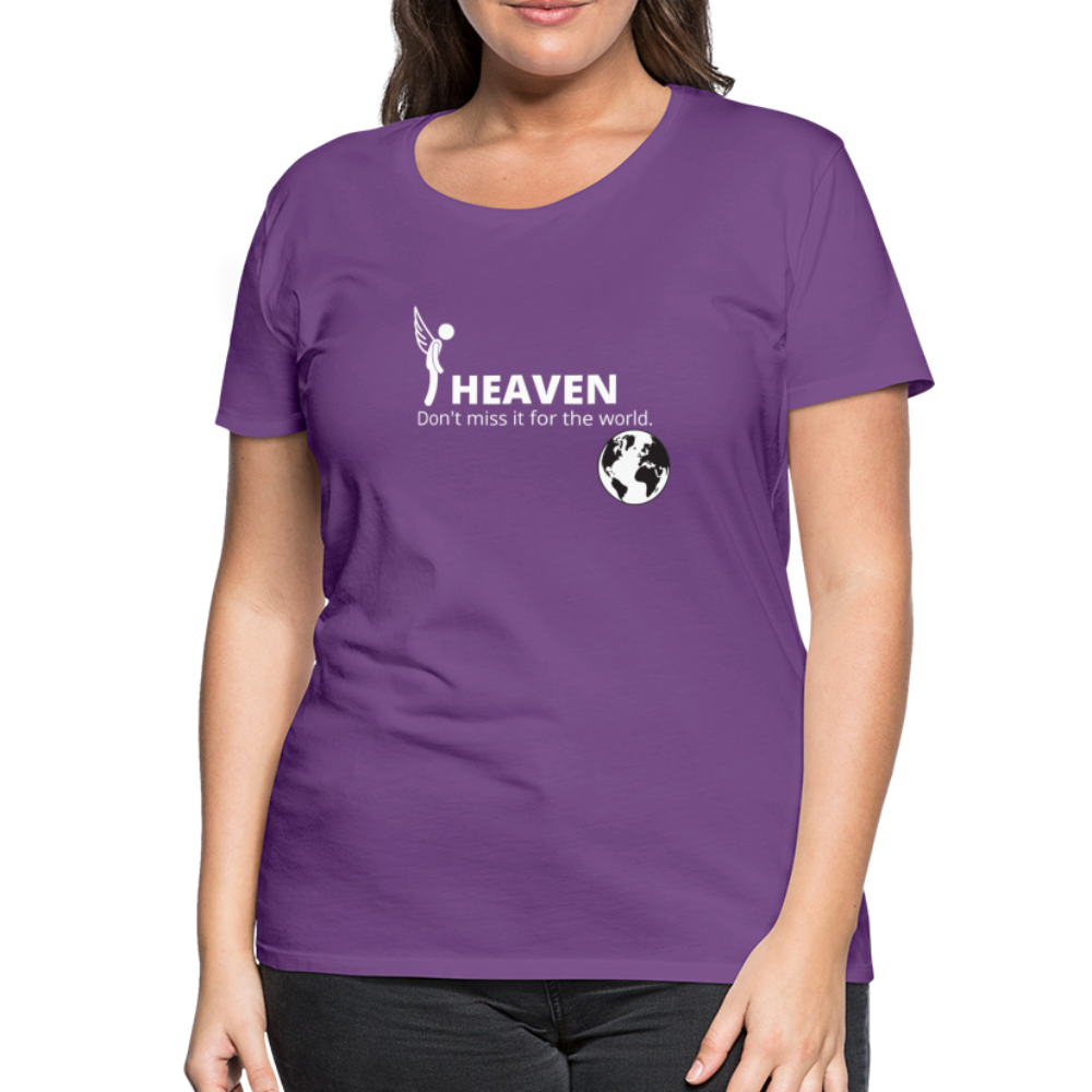 Heaven, Don't Miss It... Women’s Premium T-Shirt - purple