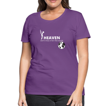 Load image into Gallery viewer, Heaven, Don&#39;t Miss It... Women’s Premium T-Shirt - purple
