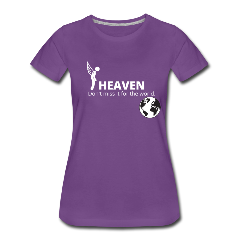 Heaven, Don't Miss It... Women’s Premium T-Shirt - purple