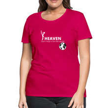 Load image into Gallery viewer, Heaven, Don&#39;t Miss It... Women’s Premium T-Shirt - dark pink
