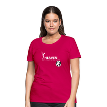 Load image into Gallery viewer, Heaven, Don&#39;t Miss It... Women’s Premium T-Shirt - dark pink
