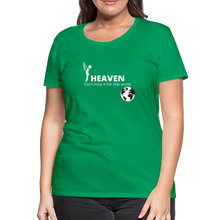 Load image into Gallery viewer, Heaven, Don&#39;t Miss It... Women’s Premium T-Shirt - kelly green
