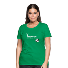 Load image into Gallery viewer, Heaven, Don&#39;t Miss It... Women’s Premium T-Shirt - kelly green
