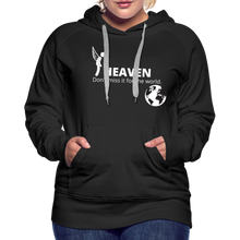 Load image into Gallery viewer, Heaven, Don&#39;t Miss It... Women’s Premium Hoodie - black
