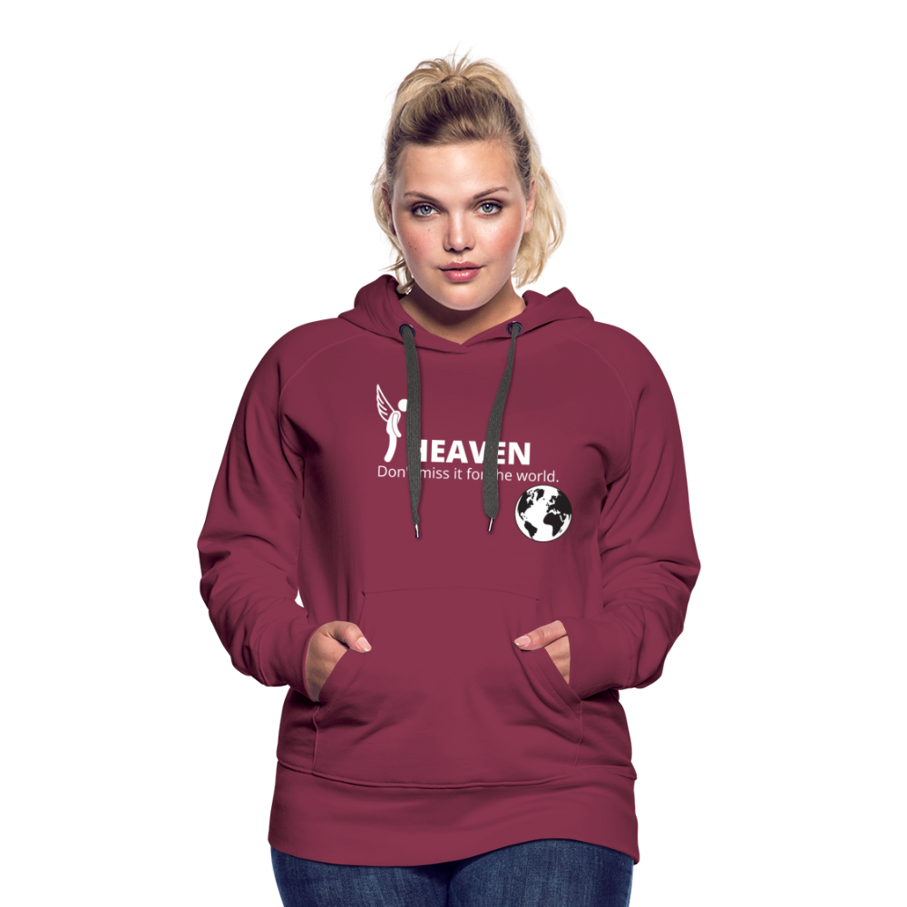 Heaven, Don't Miss It... Women’s Premium Hoodie - burgundy