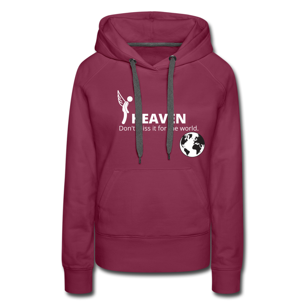 Heaven, Don't Miss It... Women’s Premium Hoodie - burgundy