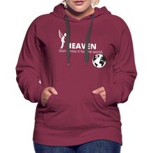 Load image into Gallery viewer, Heaven, Don&#39;t Miss It... Women’s Premium Hoodie - burgundy
