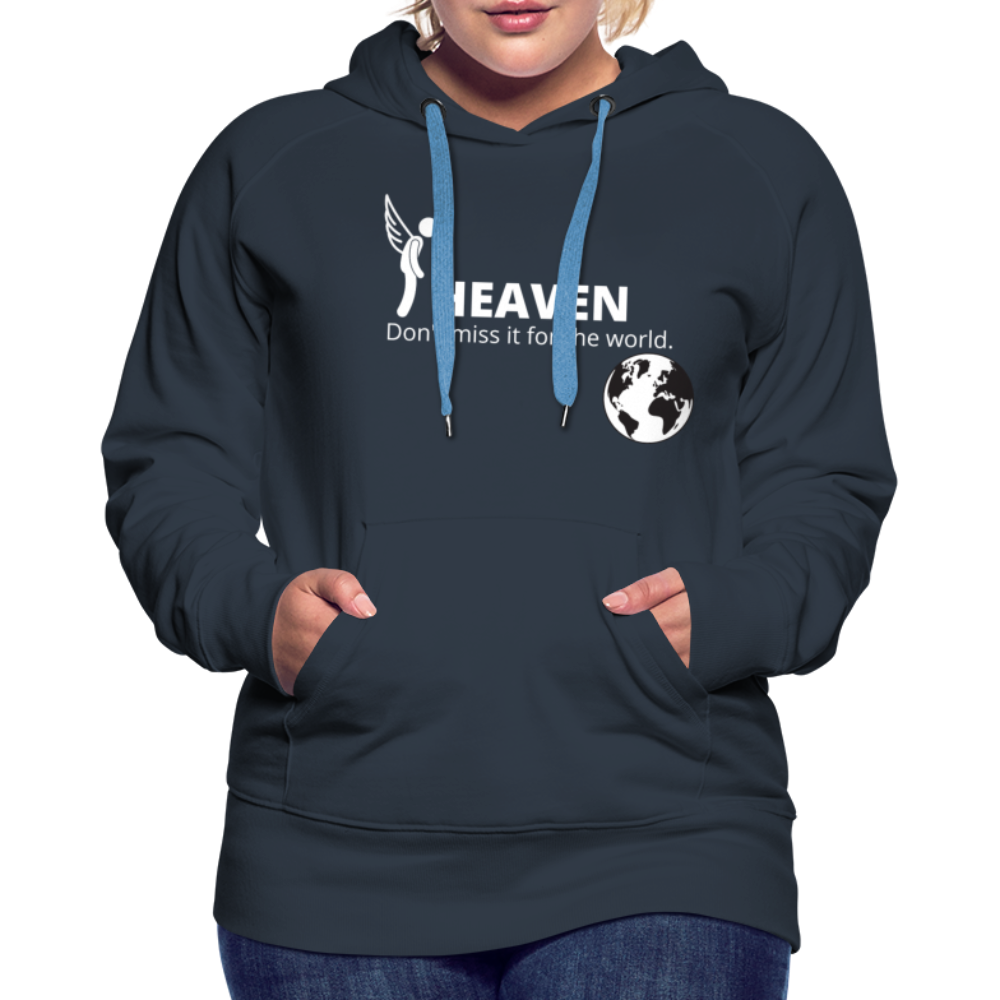 Heaven, Don't Miss It... Women’s Premium Hoodie - navy