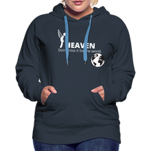 Load image into Gallery viewer, Heaven, Don&#39;t Miss It... Women’s Premium Hoodie - navy
