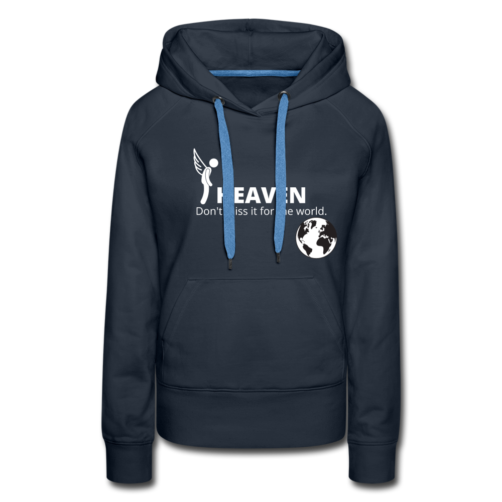 Heaven, Don't Miss It... Women’s Premium Hoodie - navy