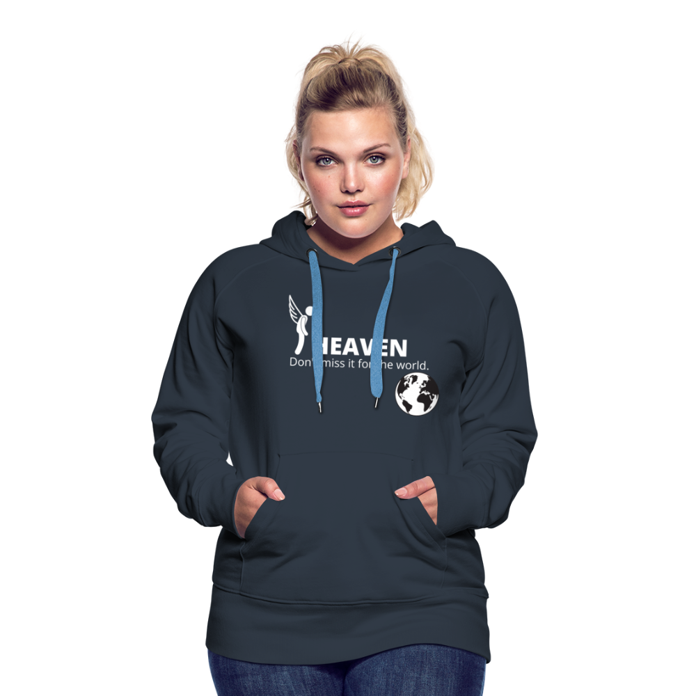 Heaven, Don't Miss It... Women’s Premium Hoodie - navy