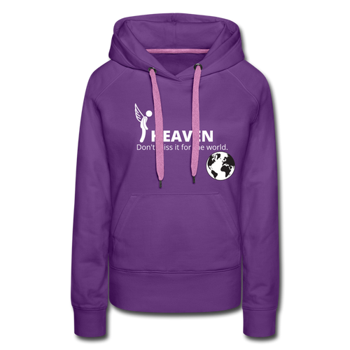 Heaven, Don't Miss It... Women’s Premium Hoodie - purple