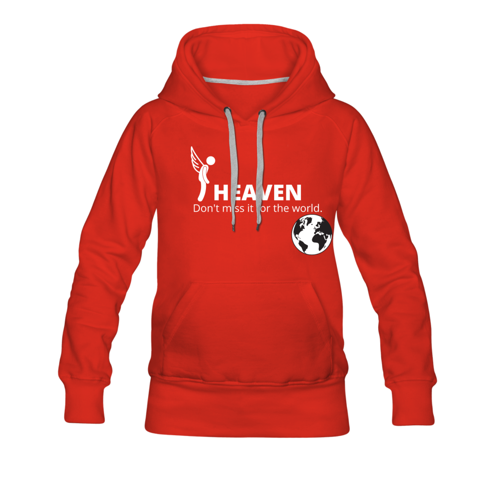 Heaven, Don't Miss It... Women’s Premium Hoodie - red