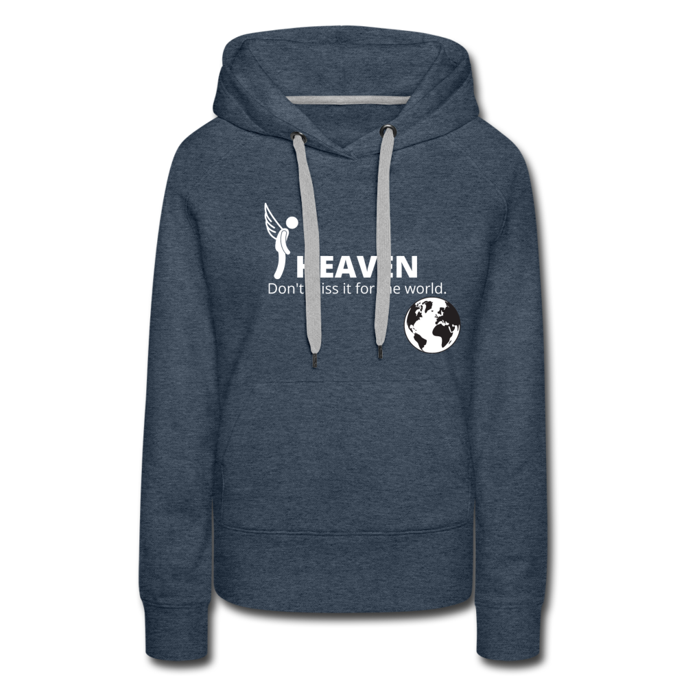 Heaven, Don't Miss It... Women’s Premium Hoodie - heather denim