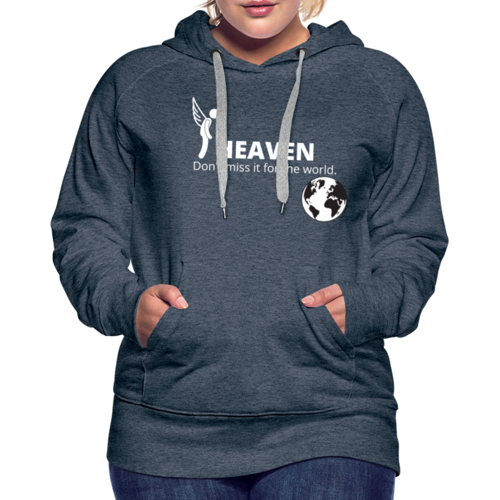Heaven, Don't Miss It... Women’s Premium Hoodie - heather denim