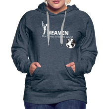 Load image into Gallery viewer, Heaven, Don&#39;t Miss It... Women’s Premium Hoodie - heather denim
