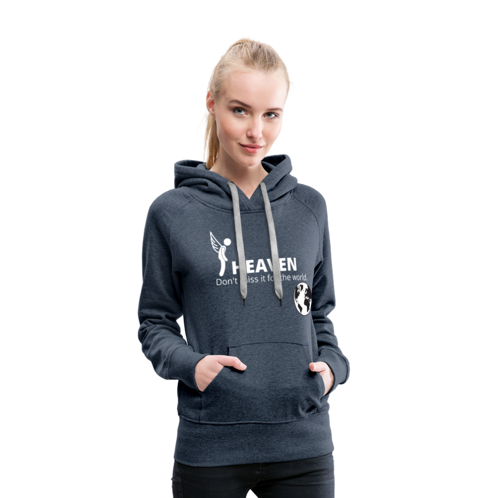 Heaven, Don't Miss It... Women’s Premium Hoodie - heather denim
