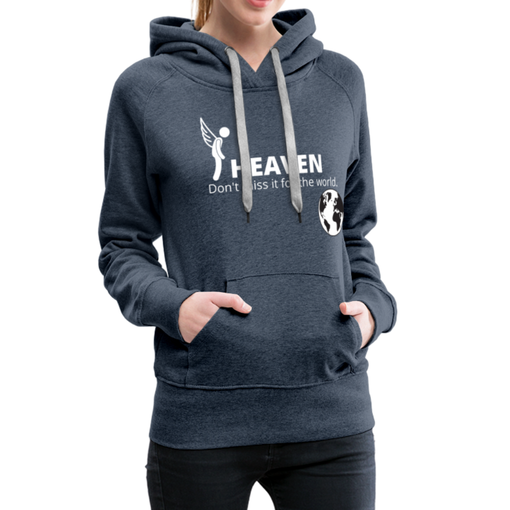 Heaven, Don't Miss It... Women’s Premium Hoodie - heather denim
