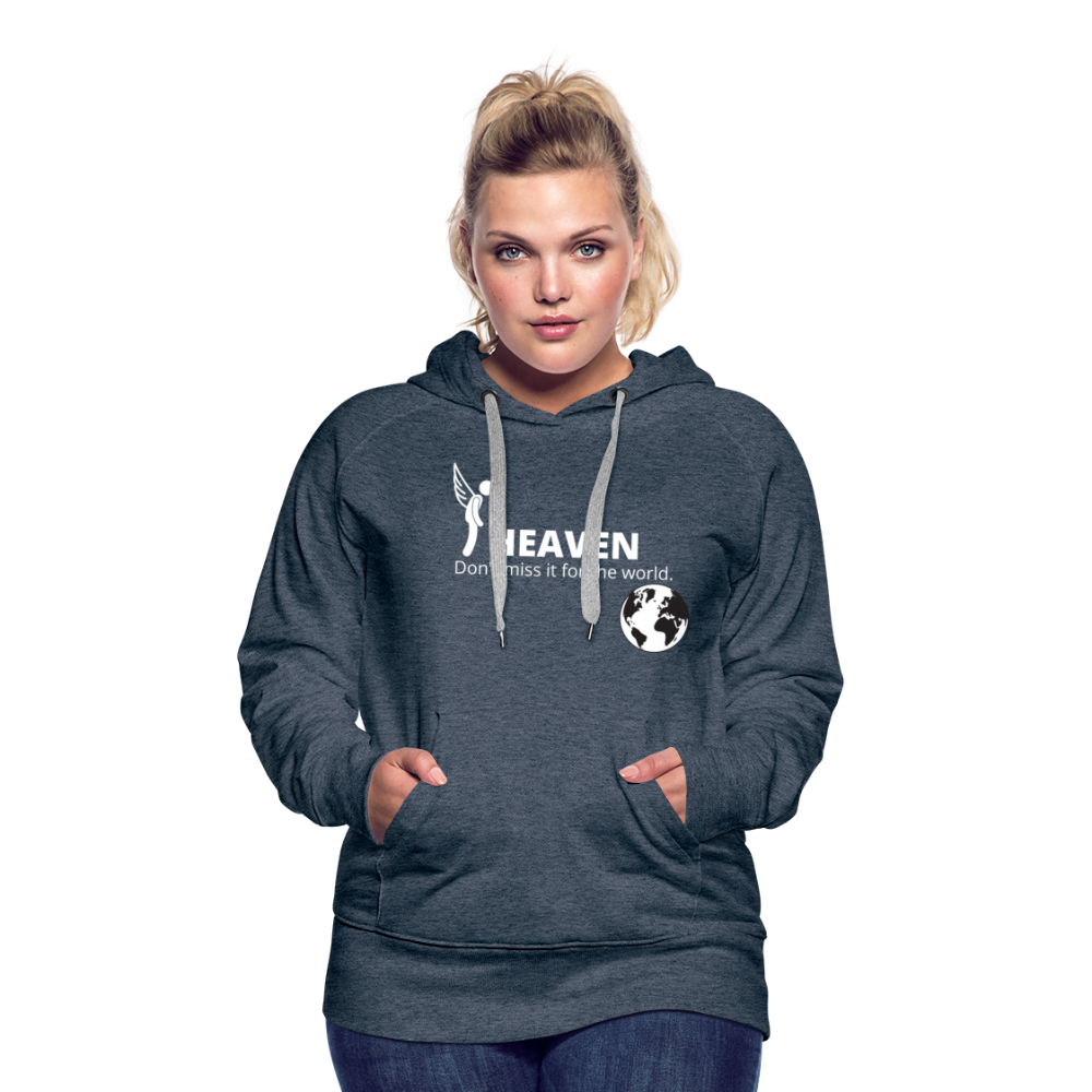 Heaven, Don't Miss It... Women’s Premium Hoodie - heather denim