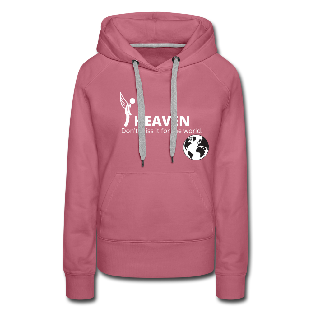 Heaven, Don't Miss It... Women’s Premium Hoodie - mauve