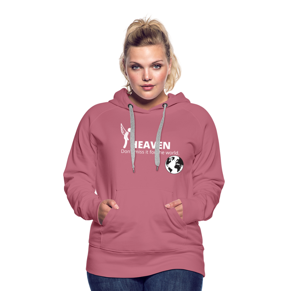 Heaven, Don't Miss It... Women’s Premium Hoodie - mauve