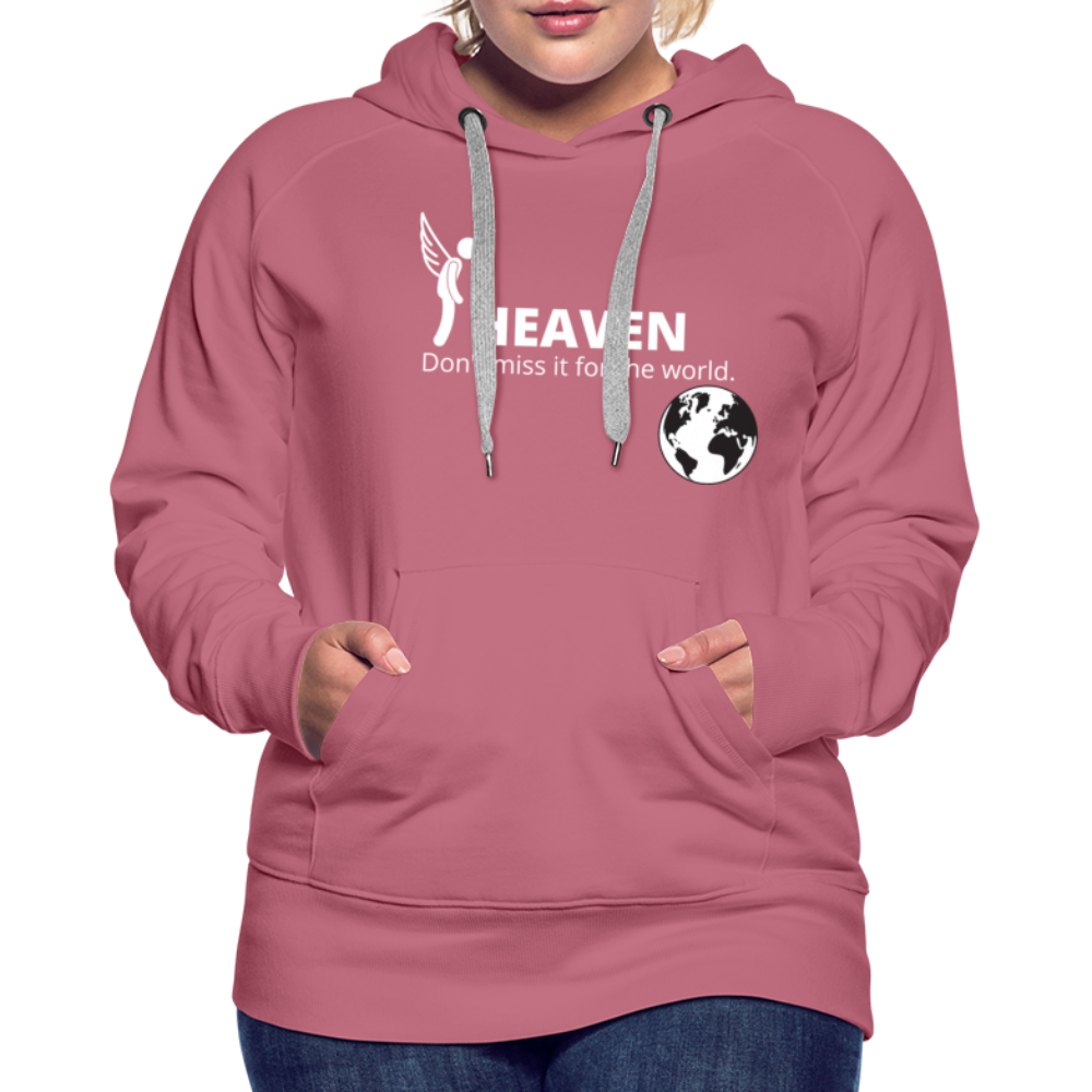 Heaven, Don't Miss It... Women’s Premium Hoodie - mauve