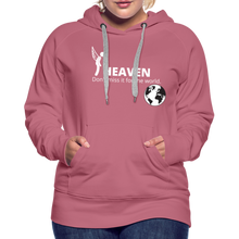 Load image into Gallery viewer, Heaven, Don&#39;t Miss It... Women’s Premium Hoodie - mauve
