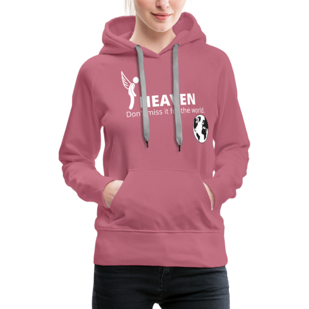Heaven, Don't Miss It... Women’s Premium Hoodie - mauve