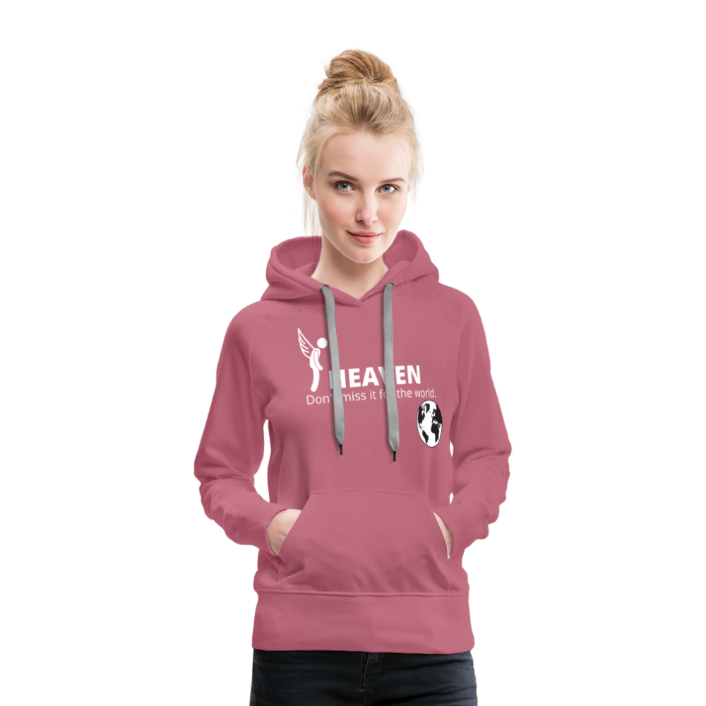 Heaven, Don't Miss It... Women’s Premium Hoodie - mauve