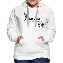Load image into Gallery viewer, Heaven, Don&#39;t Miss It... Women’s Premium Hoodie - white
