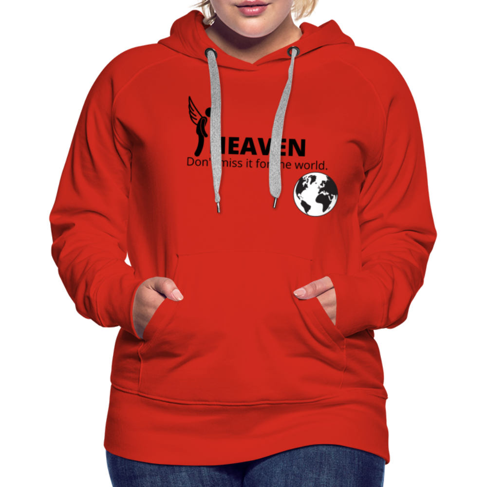 Heaven, Don't Miss It... Women’s Premium Hoodie - red