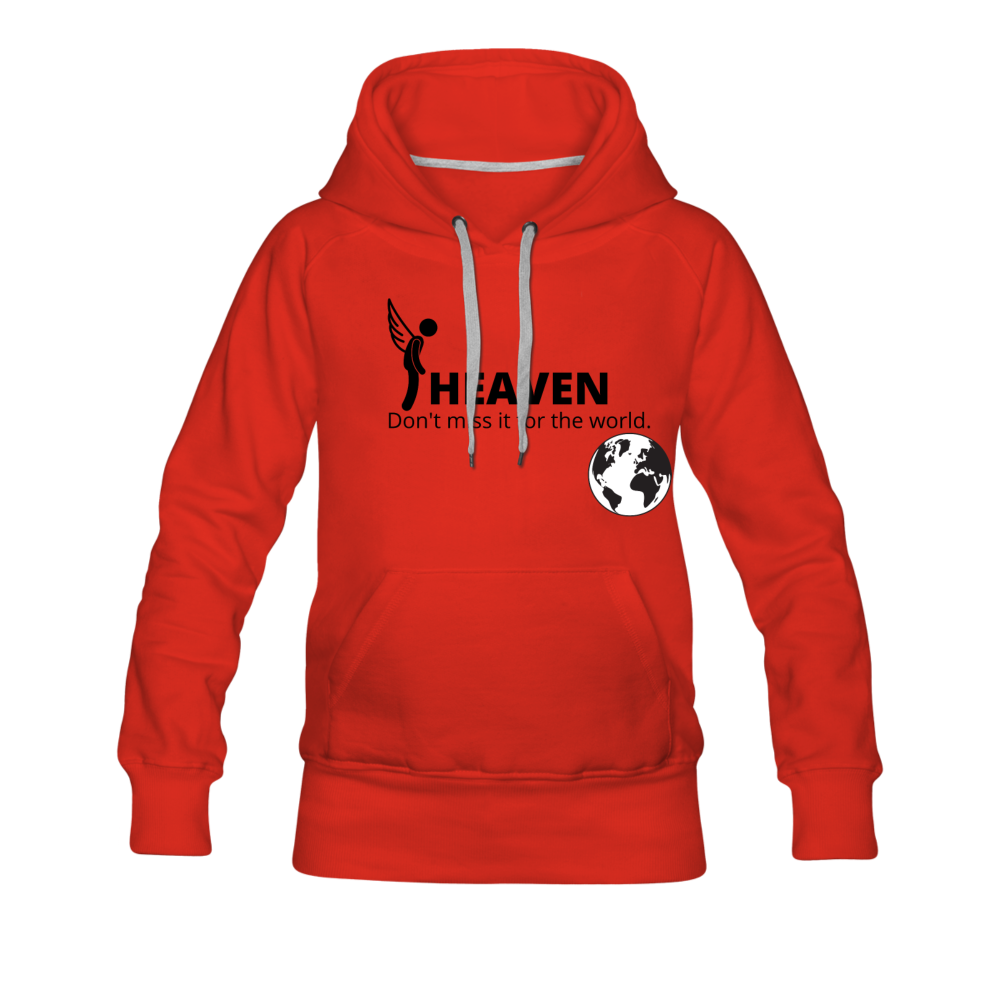 Heaven, Don't Miss It... Women’s Premium Hoodie - red
