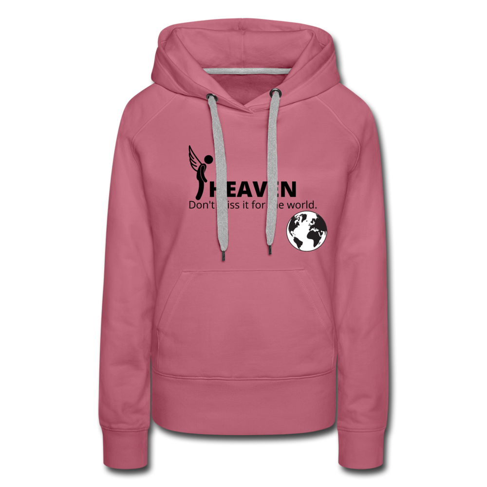 Heaven, Don't Miss It... Women’s Premium Hoodie - mauve