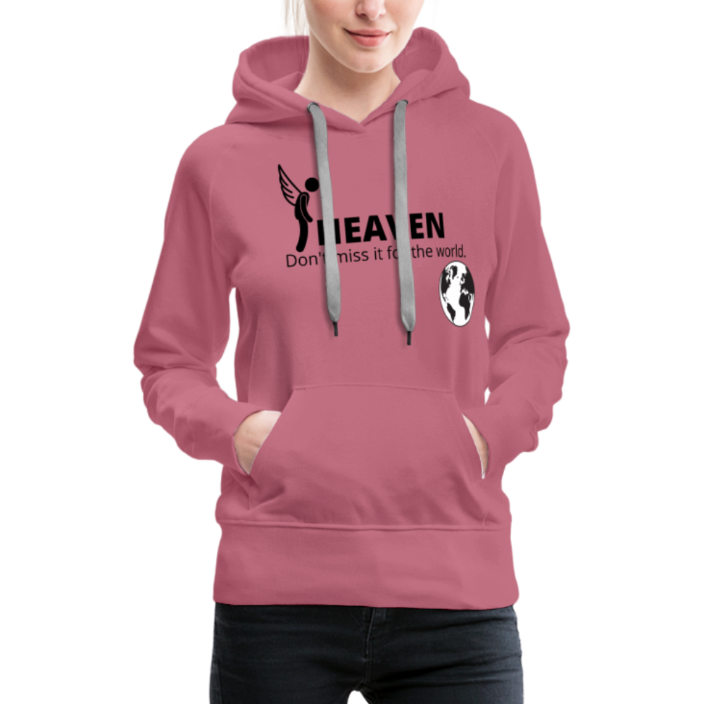 Heaven, Don't Miss It... Women’s Premium Hoodie - mauve
