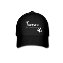 Load image into Gallery viewer, Heaven, Don&#39;t Miss It... Baseball Cap - black
