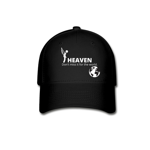 Heaven, Don't Miss It... Baseball Cap - black