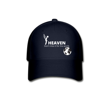 Load image into Gallery viewer, Heaven, Don&#39;t Miss It... Baseball Cap - navy
