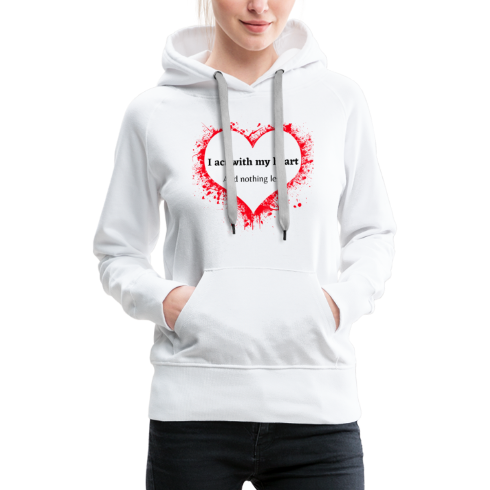 Act With Heart Women’s Premium Hoodie - white
